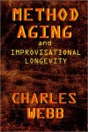 METHOD AGING and Improvisational Longevity - Charles Webb