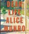 Dear Life: Stories - Alice Munro