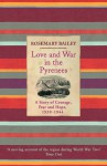 Love and War in the Pyrenees: A Story of Courage, Fear and Hope, 1939 - 1944 - Rosemary Bailey