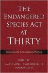 The Endangered Species Act at Thirty: Vol. 1: Renewing the Conservation Promise - Dale D. Goble, Dale D. Goble, J. Michael Scott