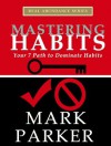 Mastering Habits - Mark Parker