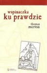 Wspinaczka ku Prawdzie - Thomas Merton