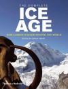 The Complete Ice Age: How Climate Change Shaped the World - Brian M. Fagan