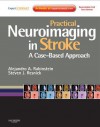 Practical Neuroimaging in Stroke: A Case-Based Approach - Alejandro A. Rabinstein, Steven J Resnick