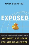 Exposed: The Toxic Chemistry Of Everyday Products And What's At Stake For American Power - Mark Schapiro