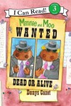 Minnie and Moo: Wanted Dead or Alive: I Can Read Level 3 (I Can Read Book 3) - Denys Cazet