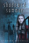 Shadowed Summer - Saundra Mitchell