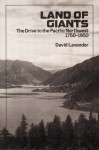 Land of Giants: The Drive to the Pacific Northwest, 1750-1950 - David Lavender