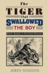 The Tiger That Swallowed the Boy - John Simons