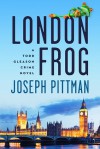 London Frog: A Todd Gleason Crime Novel - Joseph Pittman