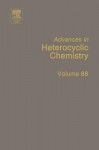 Advances in Heterocyclic Chemistry, Volume 88 - Alan R. Katritzky