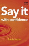 Say It with Confidence (Release Your Potential) - Sarah Sutton