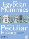 Egyptian Mummies, a Very Peculiar History - Jim Pipe