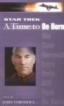 A Time to Be Born (Star Trek: The Next Generation: Time, #1) - John Vornholt