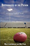 Brotherhood of the Pigskin: A Fantasy Football Novel - Wade Lindenberger, Mike Ford