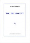 Fou de Vincent - Hervé Guibert