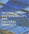 Technology, Sustainability, and Cultural Identity - Lawrence W. Speck, Reed Kroloff