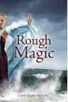 Rough Magic - Caryl Cude Mullin