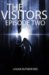 The Visitors: Episode Two (The shocking YA dystopian serial) - Logan Rutherford