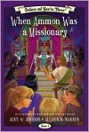 Believe And You're There: When Ammon Was a Missionary - Alice W. Johnson, Allison H. Warner