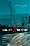 Whales and Nations: Environmental Diplomacy on the High Seas - Kurkpatrick Dorsey, William Cronon