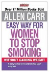 Allen Carr's Easy Way For Women To Stop Smoking - Allen Carr