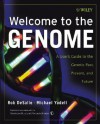 Welcome to the Genome: A User's Guide to the Genetic Past, Present, and Future - Rob DeSalle, Michael Yudell, American Museum of Natural History, Mary Jeanne Kreek