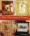 The Decorated Frame: 45 Picture-Perfect Projects - Joe Rhatigan