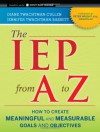 The IEP from A to Z: How to Create Meaningful and Measurable Goals and Objectives - Diane Twachtman-Cullen, Jennifer Twachtman-Bassett