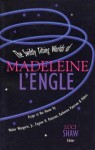 The Swiftly Tilting Worlds of Madeleine L'Engle - Luci Shaw