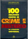 Os 100 melhores Contos de Crime e Mistério da Literatura Universal - Flávio Moreira da Costa