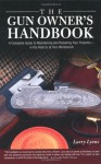 The Gun Owner's Handbook: A Complete Guide to Maintaining and Repairing Your Firearms--in the Field or at Your Workbench - Larry Lyons