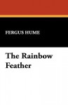 The Rainbow Feather - Fergus Hume