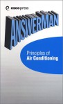 AnswerMan Principles of Air Conditioning (AnswerMan Pocket Reference Books) - ESCO Institute Ltd., M. Jerry Weiss