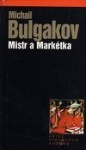 Mistr a Markétka - Mikhail Bulgakov, Alena Moravkova