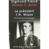 Le Président Thomas Woodrow Wilson. Portrait psychologique - William C. Bullitt, Sigmund Freud