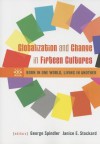 Globalization and Change in Fifteen Cultures: Born in One World, Living in Another - George Spindler, Janice E. Stockard