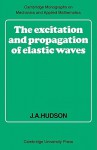 The Excitation and Propagation of Elastic Waves - J.A. Hudson, E. Hinch, S.H. Davis, Mark J. Ablowitz