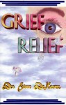 Grief Relief: Practical Prescriptions to Ease Pain and Hurt After Any Significant Loss - Stan E. Dekoven