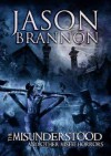 The Misunderstood and Other Misfit Horrors - Jason Brannon