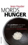 Mordshunger - wer profitiert vom Elend der armen Länder? - Jean Feyder, Michael Bayer