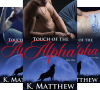 Touch Of The Alpha Series (4 Book Series) - K Matthew
