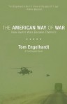 The American Way of War: How Bush's Wars Became Obama's - Tom Engelhardt