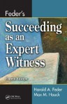 Feder's Succeeding as an Expert Witness - Harold A. Feder, Max M. Houck