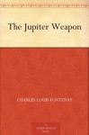 The Jupiter Weapon - Charles Louis Fontenay