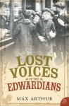 Lost Voices of the Edwardians by Arthur, Max (2007) Paperback - Max Arthur