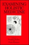 Examining Holistic Medicine - Douglas Stalker, Clark N. Glymour