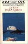 La scia della balena - Francisco Coloane, Pino Cacucci, Gloria Corica