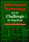 Information Technology and the Challenge for Hong Kong: Their Early Development and Learning - Janice Burn, Maris Martinsons, Maris Burns