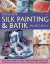 Step-by-Step Silk Painting & Batik Project Book: Inspired and decorative projects to make for the home - Susie Stokoe